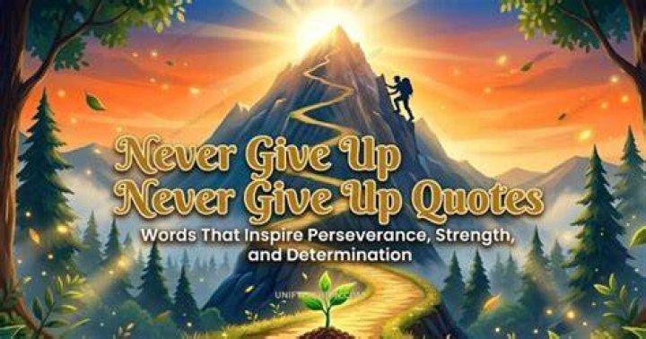 10 Powerful Never Give Up Quotes To Inspire Determination