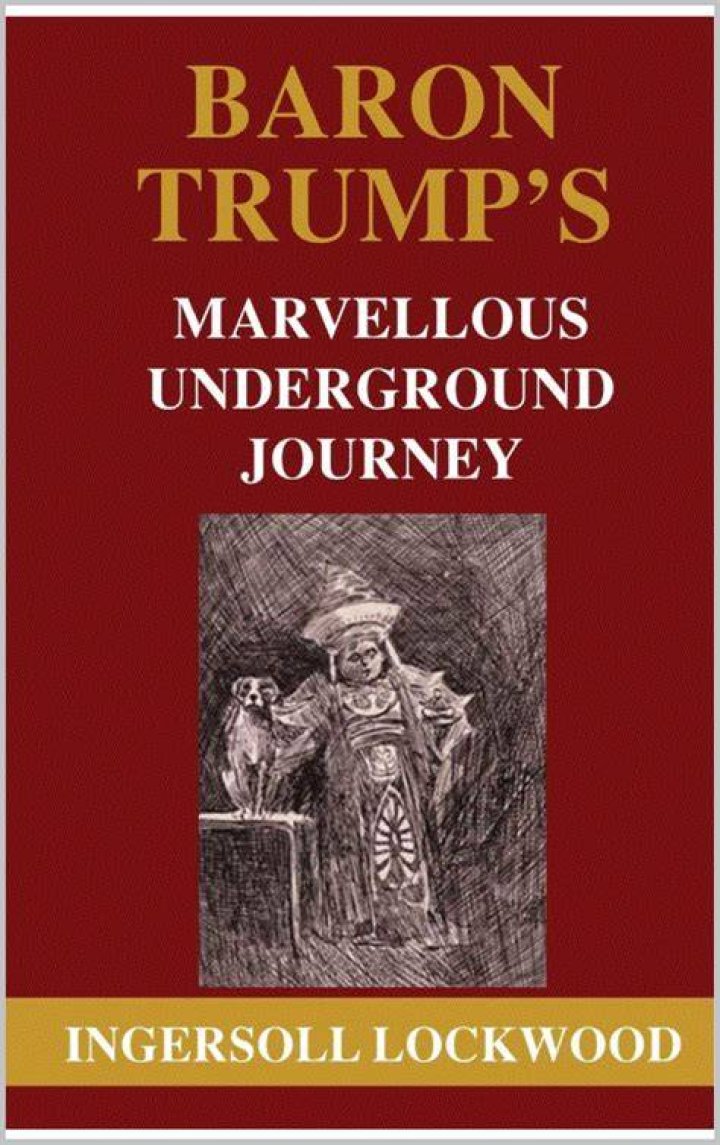BARON TRUMP’S MARVELLOUS UNDERGROUND JOURNEY by Ingersoll Lockwood