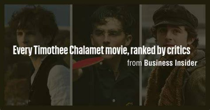 Every Timoth&eacute;e Chalamet movie, ranked by critics