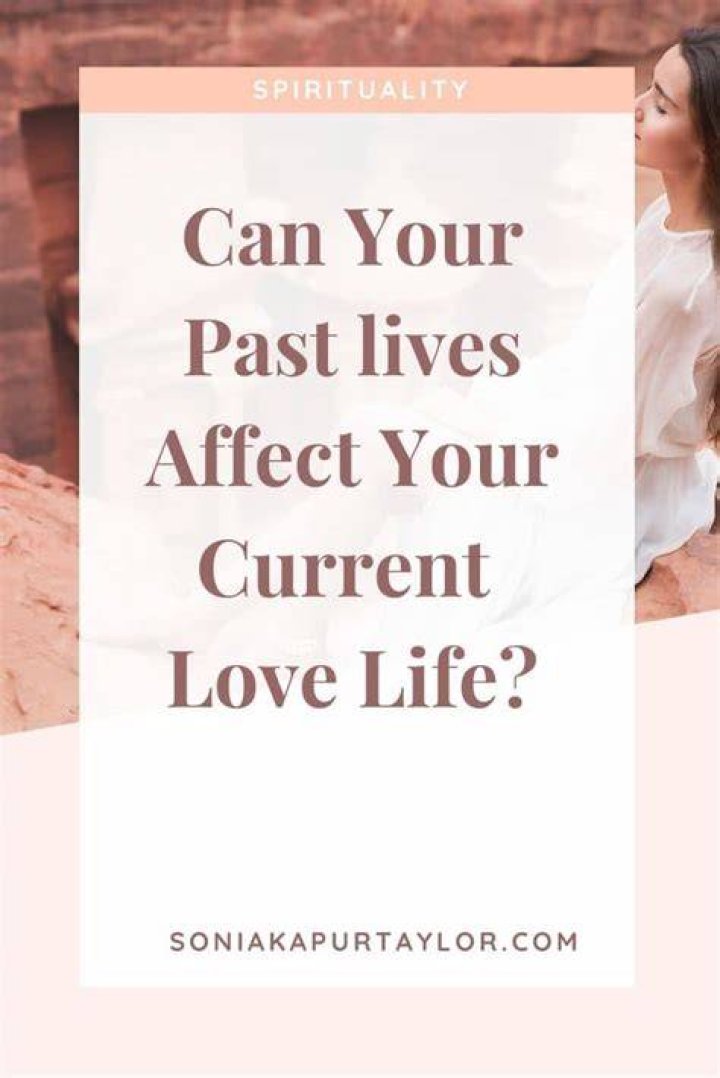 From Past Relationships To Current Love Life