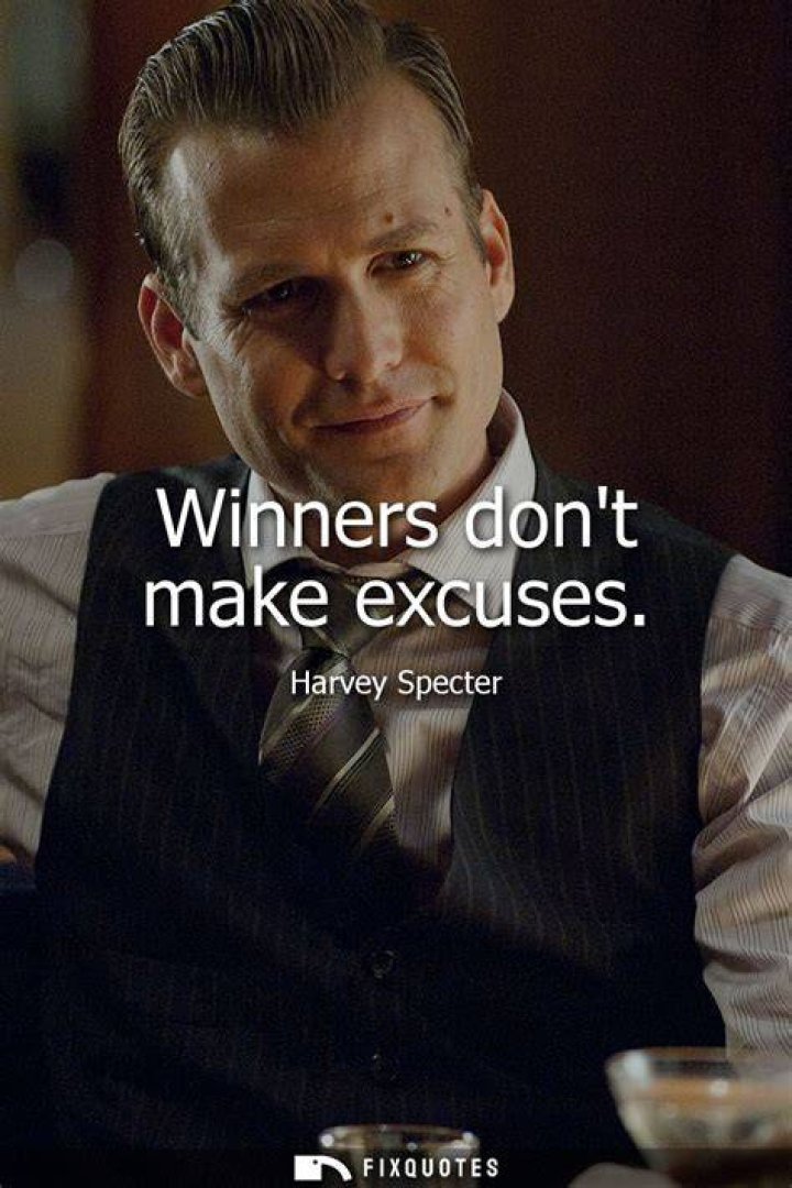 Harvey Specter Winners Don't Make Excuses When the Other Side Plays