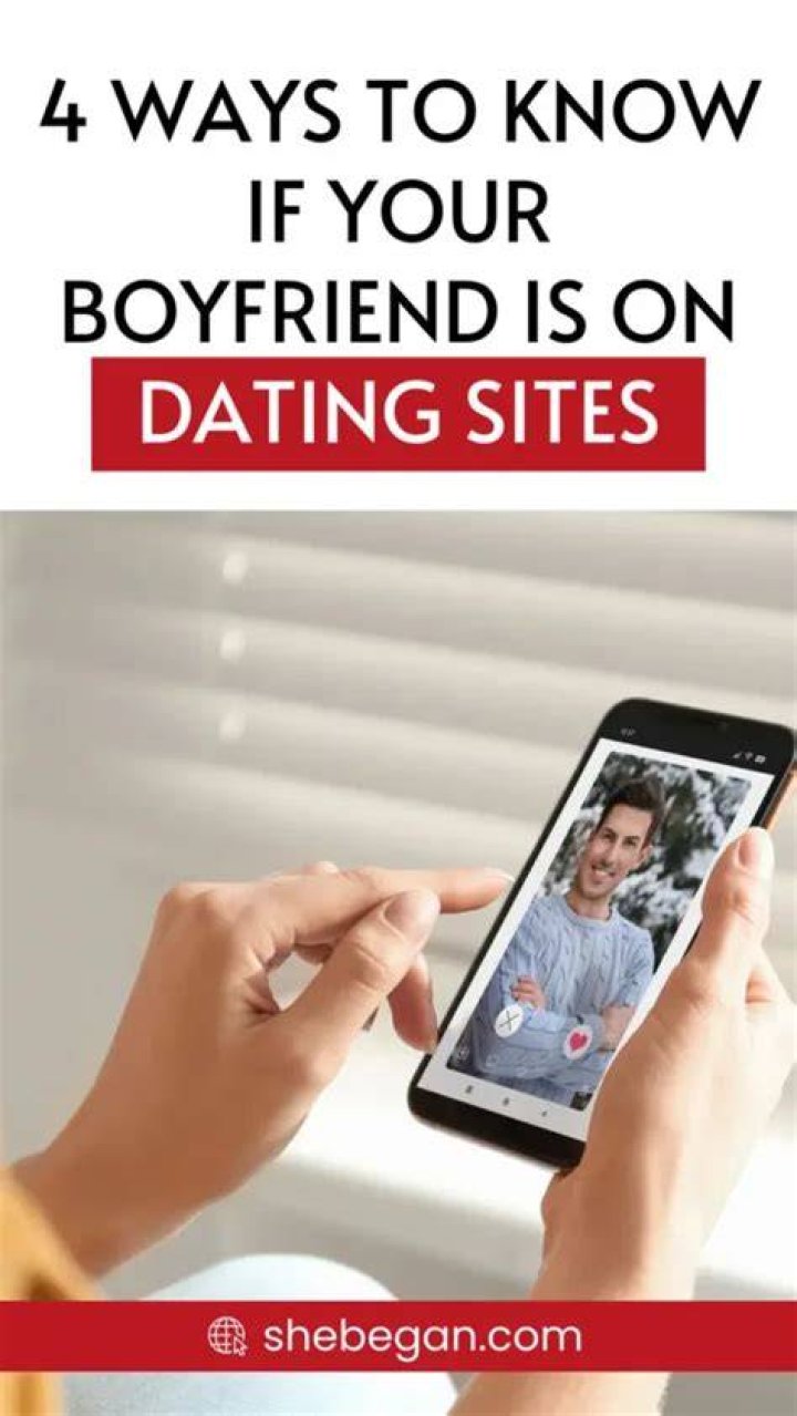 How do I find out if my boyfriend is on dating sites?