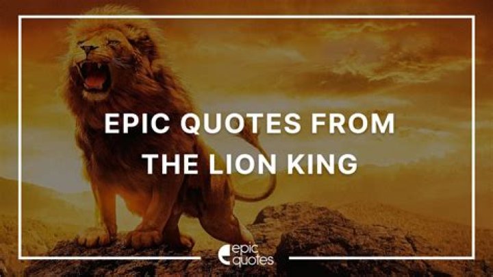 Memorable Quotes That Define The Epic Adventure: The Lion King