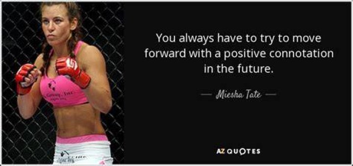 Miesha Tate Quote &ldquo;You always have to try to move forward with a