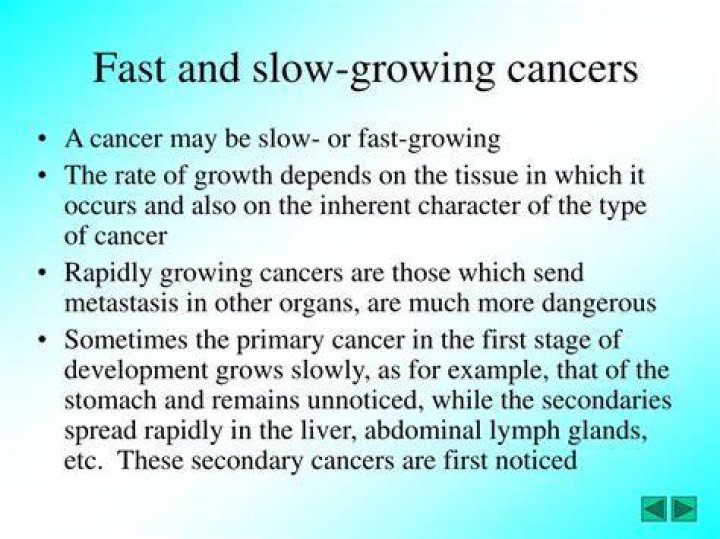 What cancers are slow growing?
