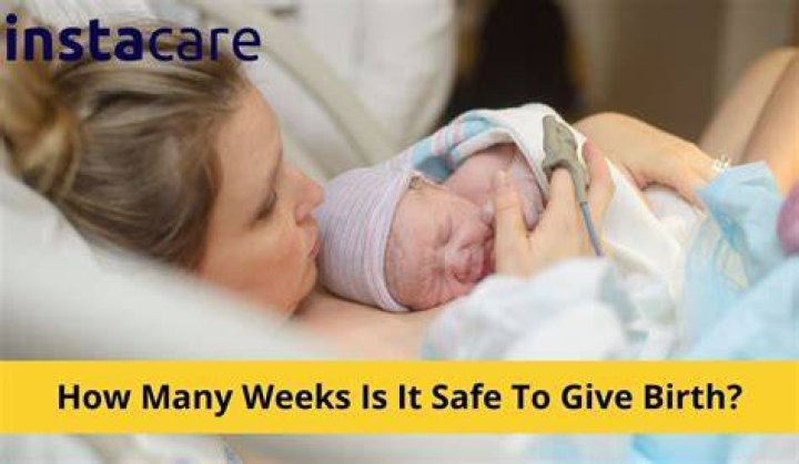 What week is it safe to give birth?