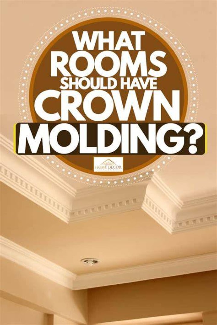 Which rooms should have crown molding?